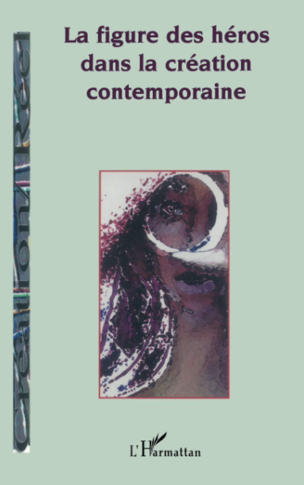 LA FIGURE DES HÉROS DANS LA CRÉATION CONTEMPORAINE Film, Art & Culture