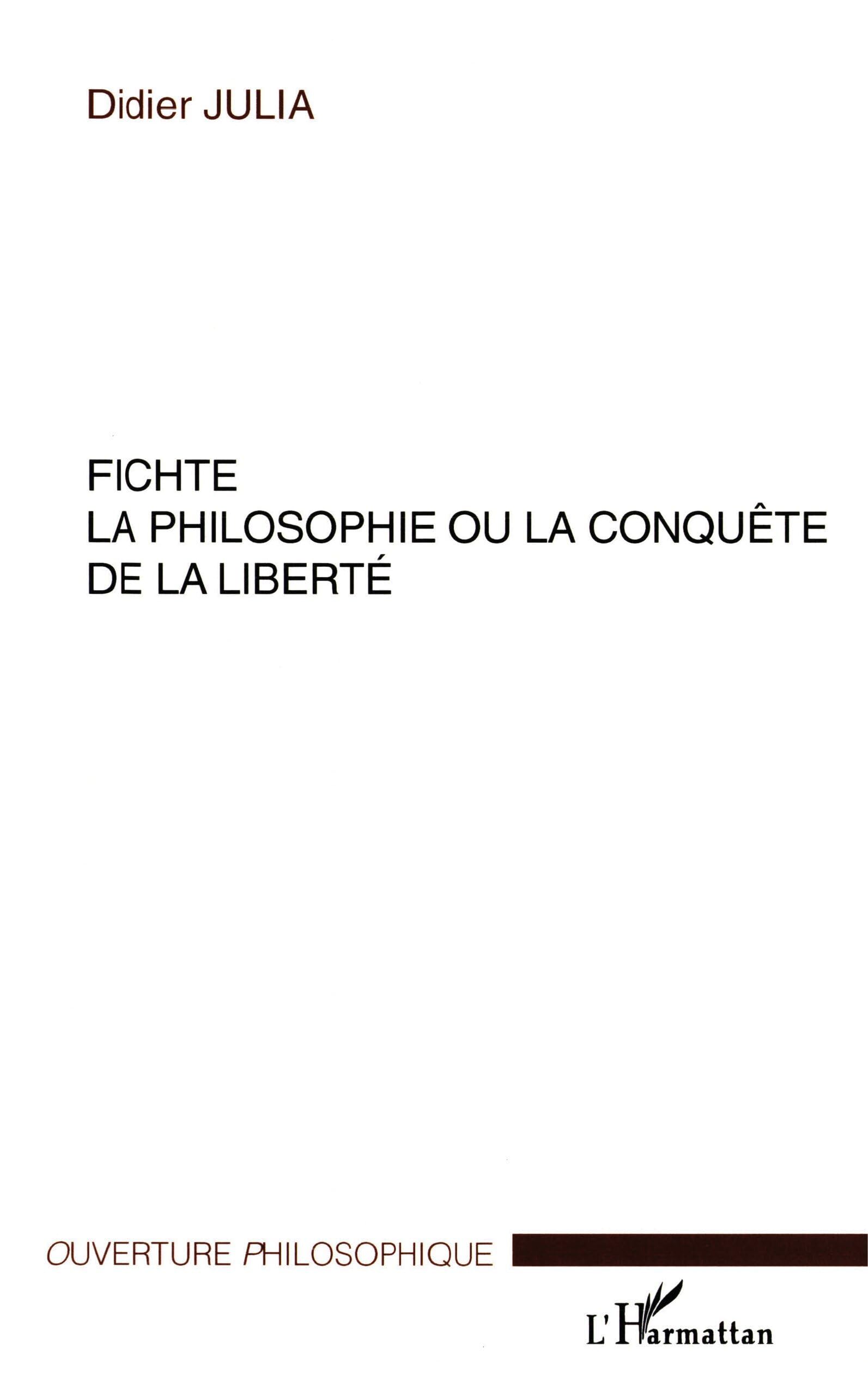 FICHTE, LA PHILOSOPHIE OU LA CONQUETE DE LA LIBERTE book