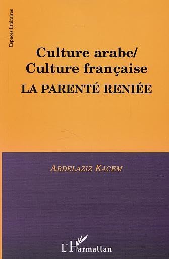CULTURE ARABE / CULTURE FRANÇAISE, LA PARENTÉ RENIÉE Contemporary literature