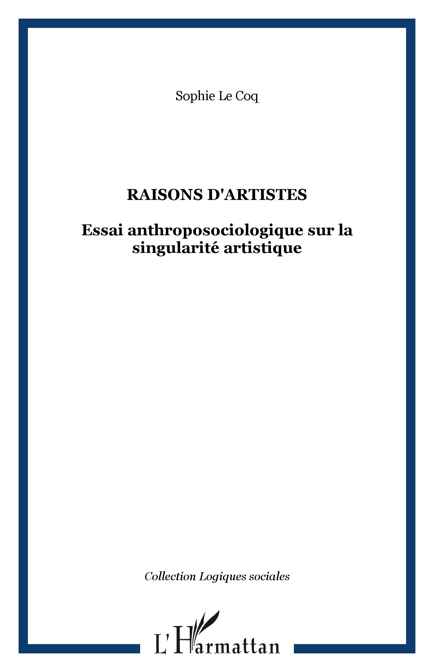 Raisons d'artistes : Essai anthroposociologique sur la singularité artistique book