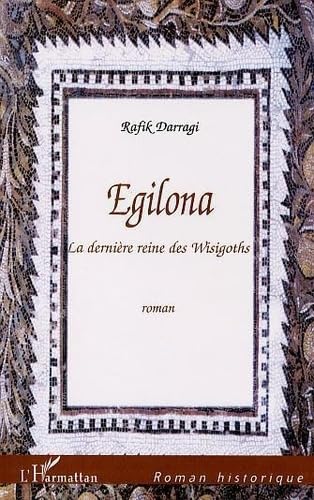 Egilona la Derniere Reine des Wisigoths book