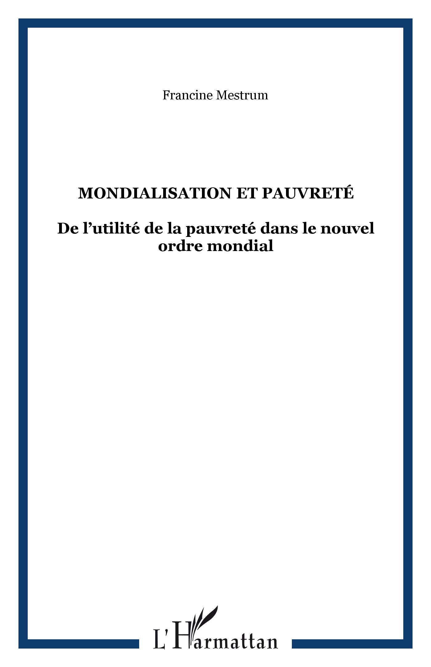 Mondialisation et pauvreté. De l'utilité de la pauvreté dans le nouvel ordre mondial Social Sciences