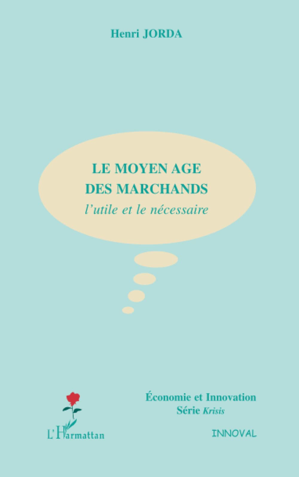 LE MOYEN AGE DES MARCHANDS: L’utile et le nécessaire book