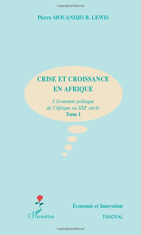 CRISE ET CROISSANCE EN AFRIQUE: L'économie politique de l'Afrique au XXIe siècle Tome I book