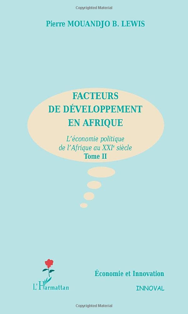FACTEURS DE DÉVELOPPEMENT EN AFRIQUE: L'économie politique de l'Afrique au XXIe siècle Tome II book