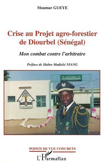 CRISE AU PROJET AGRO-FORESTIER DE DIOURBEL (SENEGAL): Mon combat contre l'arbitraire Law