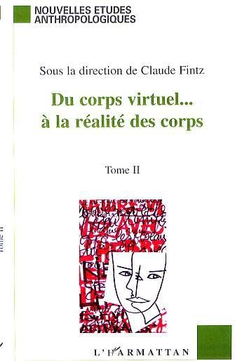 Du corps virtuel... à la réalité des corps. Tome 2 Social Sciences