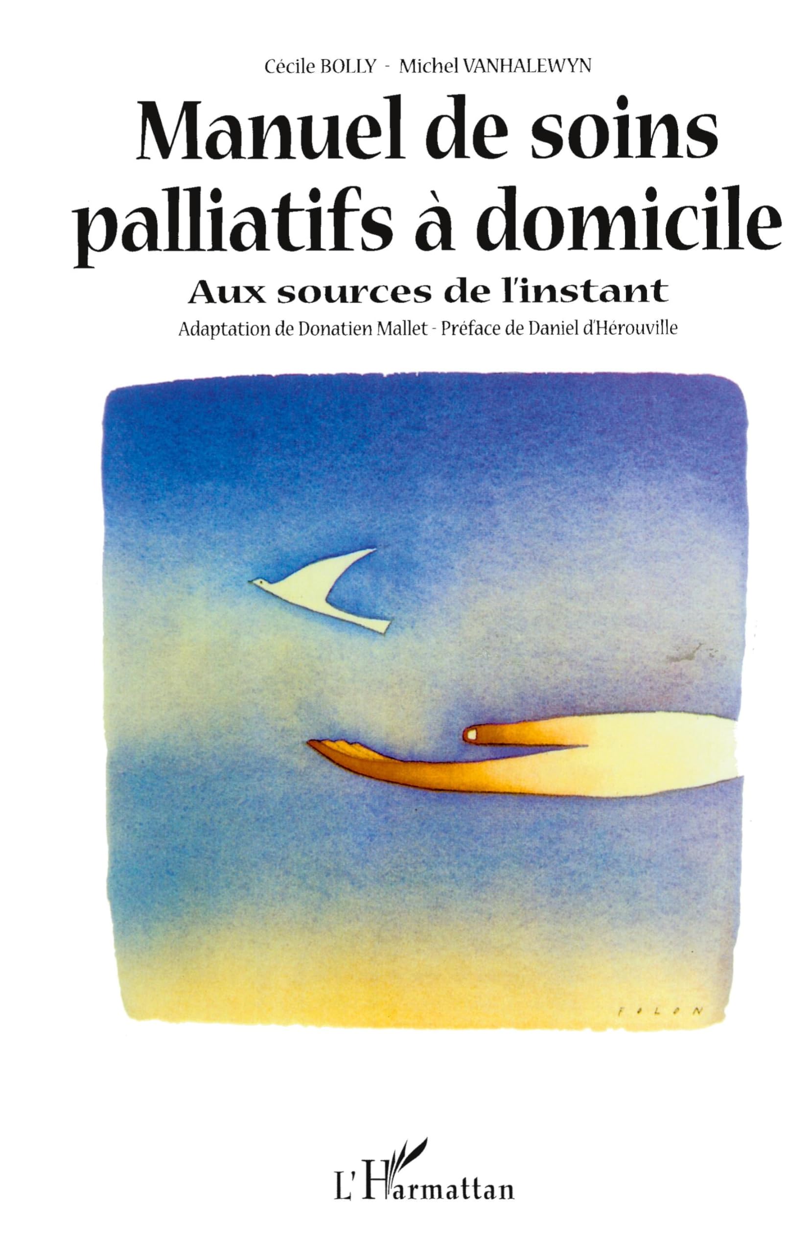 MANUEL DE SOINS PALLIATIFS À DOMICILE: Aux sources de l’instant Medicine