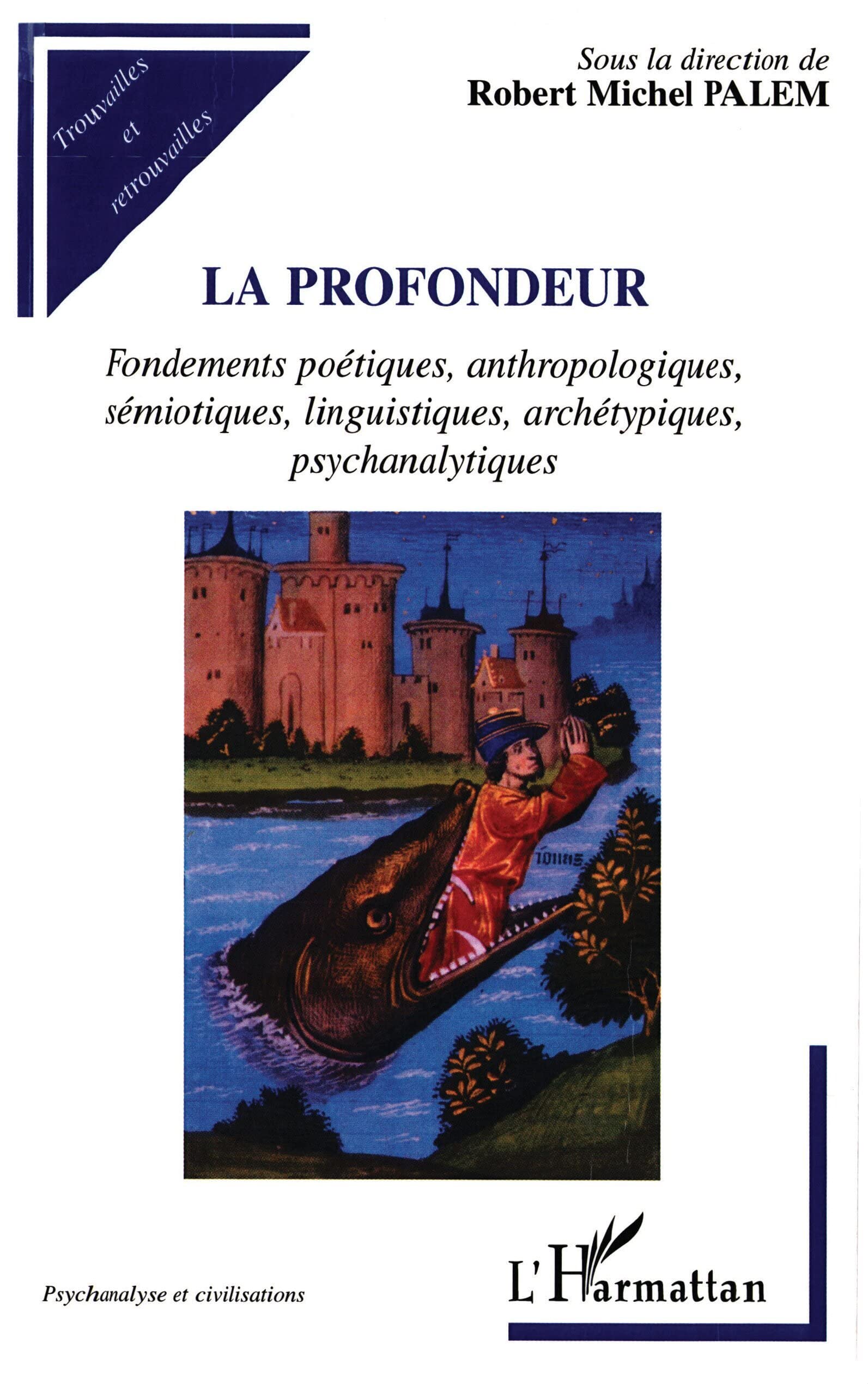 LA PROFONDEUR: Fondements poétiques, anthropologiques, sémiotiques, linguistiques, archétypiques, psychanalytiques Psychology
