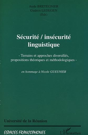 SECURITE, INSECURITE LINGUISTIQUE: Terrains et approches diversifiés, propositions théoriques et méthodologiques en hommage à Nicole GUEUNIER - en hommage à Nicole GUEUNIER Social Sciences