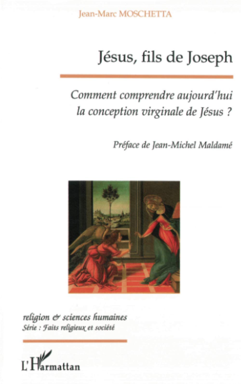 JÉSUS, FILS DE JOSEPH: Comment comprendre aujourd'hui la conception virginale de Jésus ? Religion & Esotericism