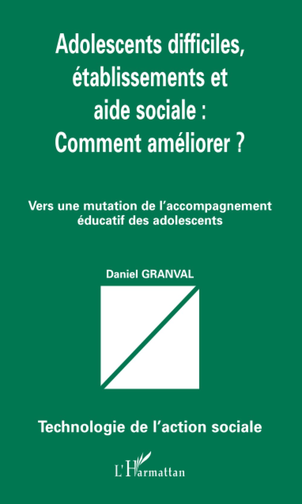 Adolescents difficiles, établissements et aide sociale : Comment améliorer ?: Vers une mutation de l’accompagnement éducatif des adolescents Social Sciences
