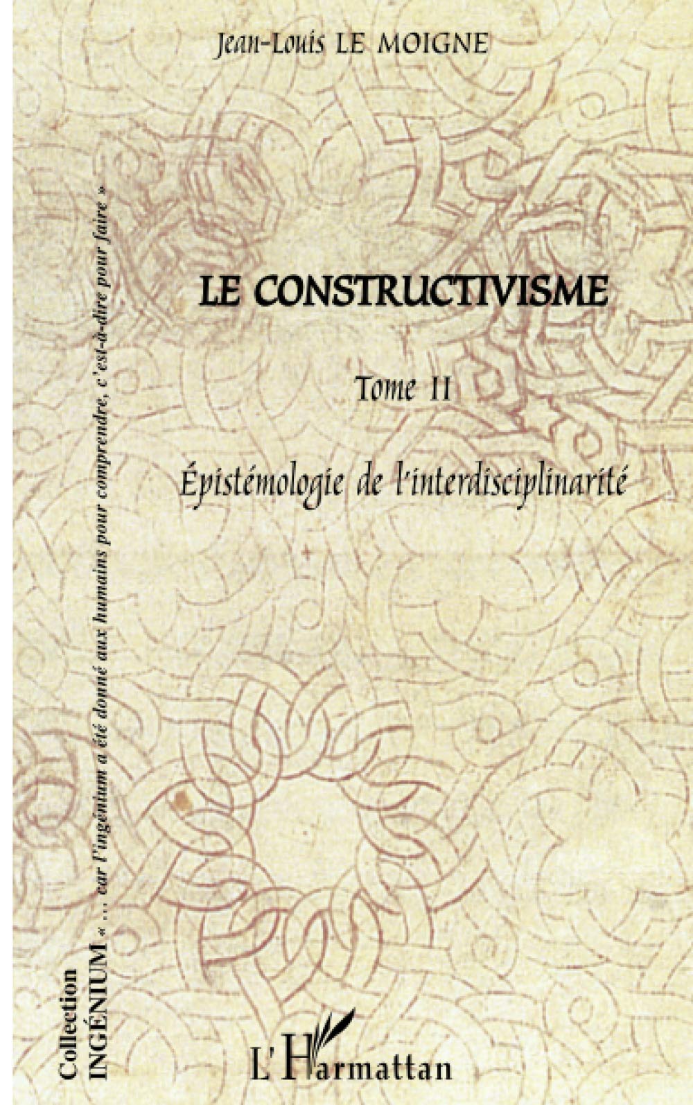 Le constructivisme: Tome II Epistémologie de l' interdisciplinarité book