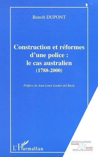 Construction et réforme d'une police : le cas australien, 1788-2000 book