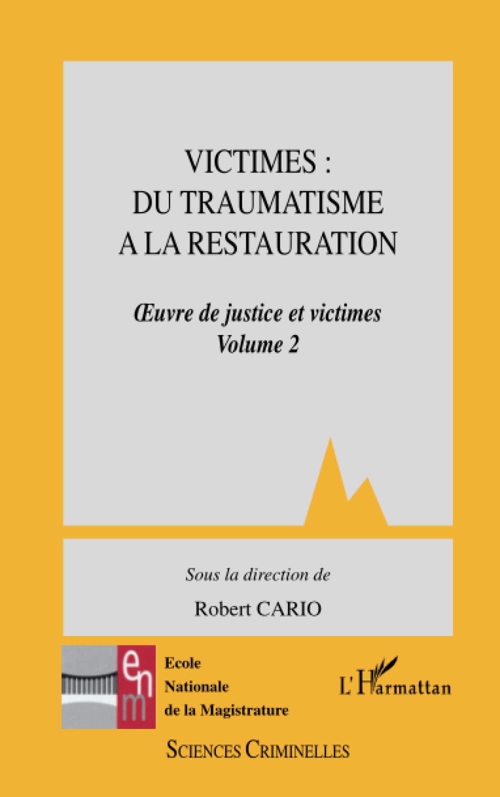 VICTIMES: DU TRAUMATISME A LA RESTAURATION: Oeuvre de justice et victimes. Volume 2 Law