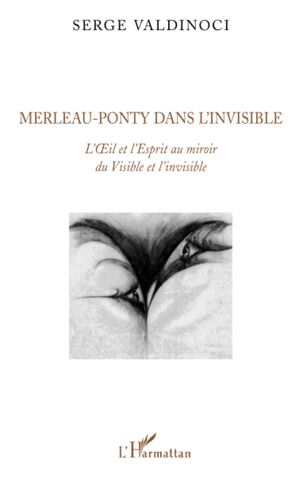 Merleau-Ponty dans l'invisible: L'Oeil et l'Esprit au miroir du Visible et de l'invisible book