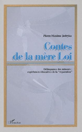 Contes de la mère Loi. Délinquance des mineurs : expériences éducatives de la: Délinquance des mineurs: expériences éducatives de la "réparation" Law