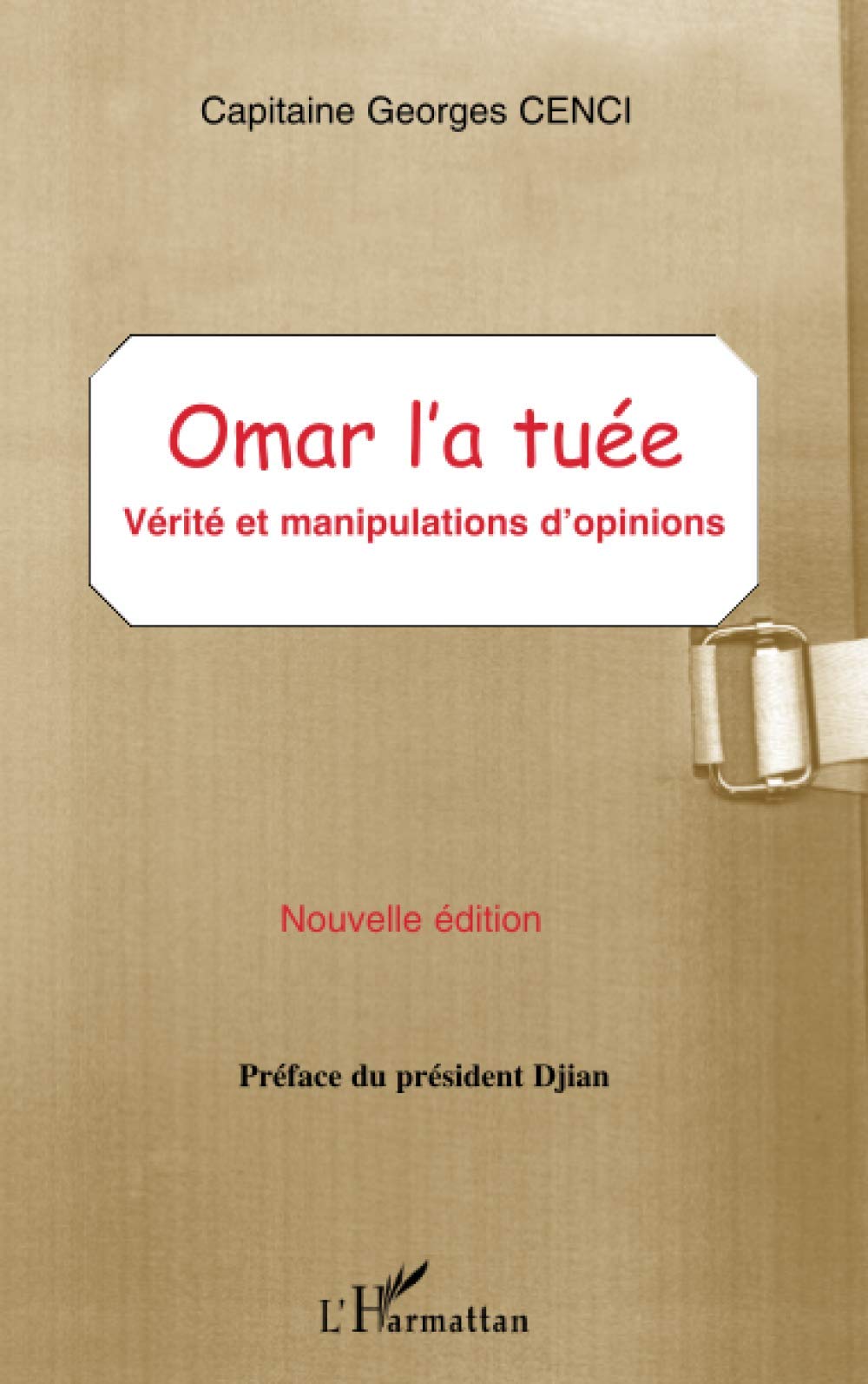 OMAR L'A TUÉE: Vérité et manipulations d'opinions Nouvelle édition Law