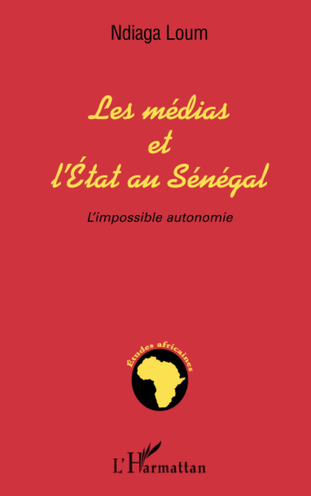 MEDIAS ET L'ETAT AU SENEGAL: L'impossible autonomie book