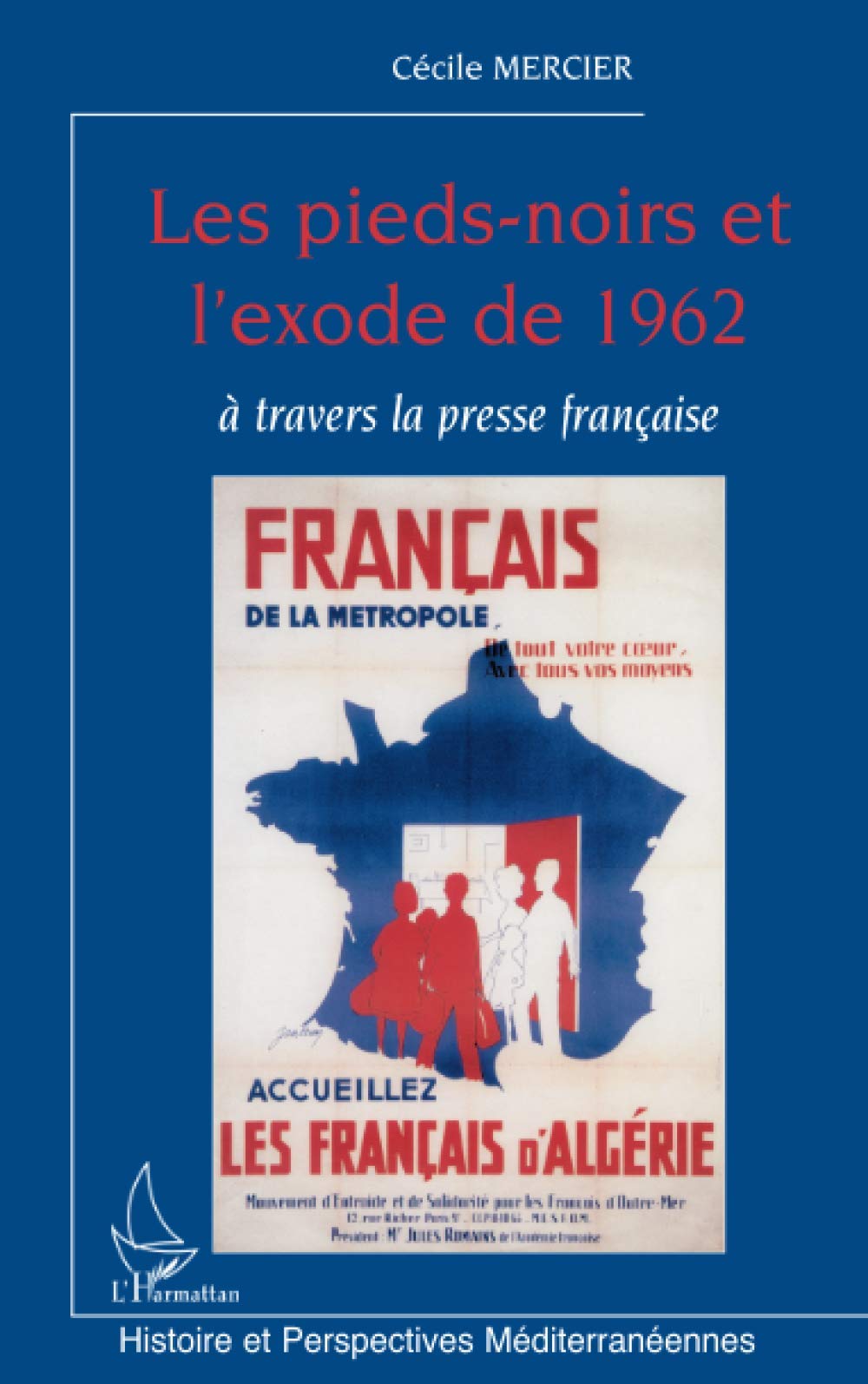 LES PIEDS-NOIRS ET L'EXODE DE 1962 A TRAVERS LA PRESSE FRANCAISE book