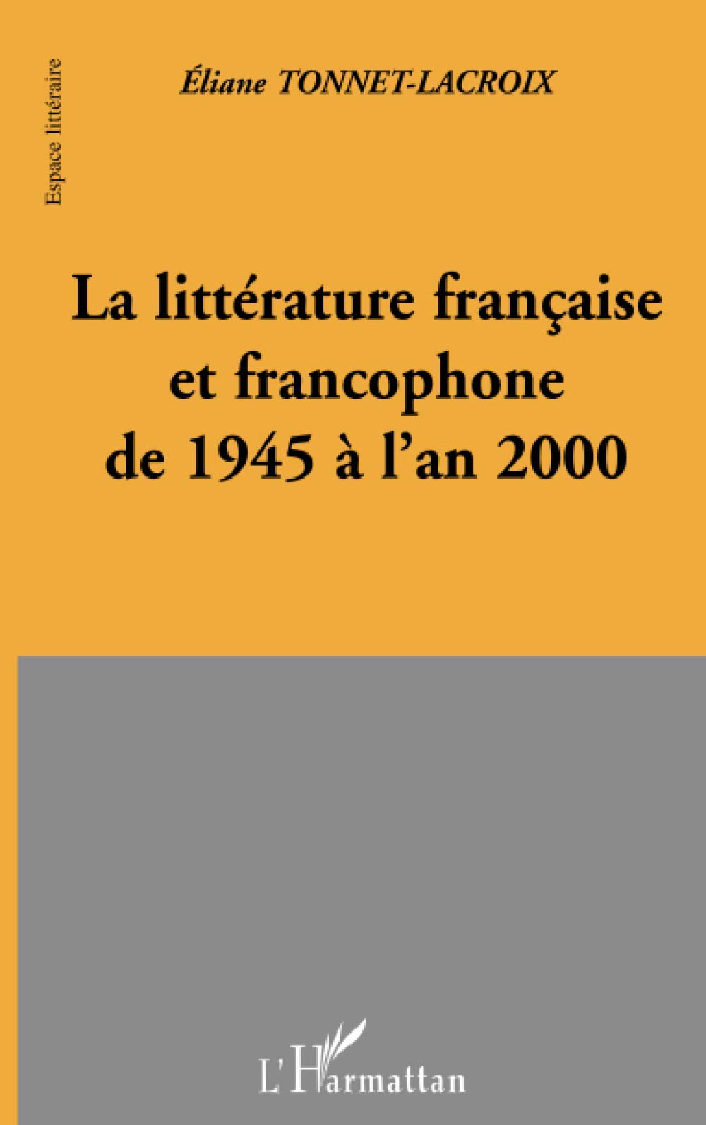 LA LITTERATURE FRANCAISE ET FRANCOPHONE DE 1945 A L'AN 2000 book
