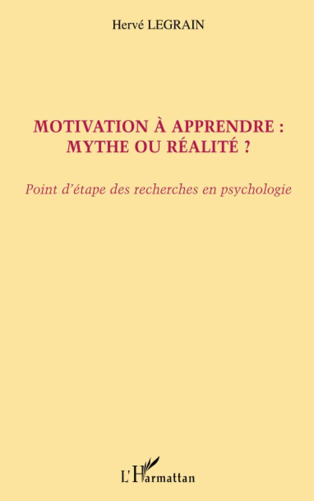 MOTIVATION À APPRENDRE : MYTHE OU RÉALITÉ ?: Point d'étape des recherches en psychologie book