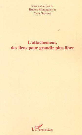 L'ATTACHEMENT, DES LIENS POUR GRANDIR PLUS LIBRE Psychology