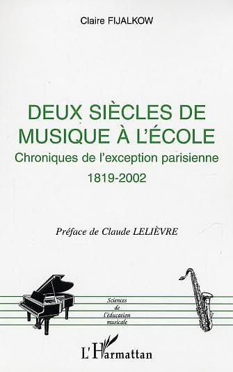 Deux siècles de musique à l'école, chroniques de l'exception parisienne : 1819-2002 book
