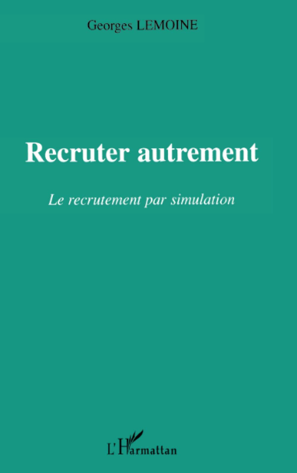 Recruter autrement: Le recrutement par simulation Law