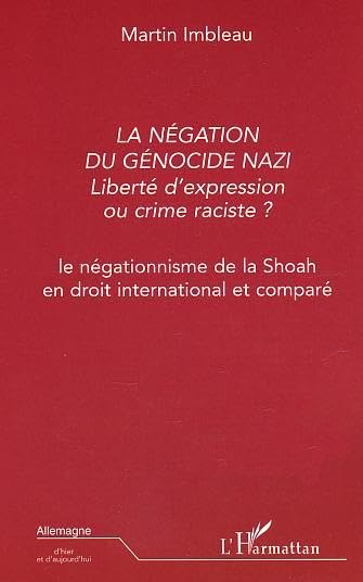 La négation du génocide nazi, liberté d'expression ou crime raciste ? : Le négationnisme de la Shoah en droit international et comparé book