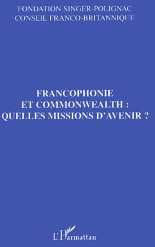 Francophonie et Commonwealth : Quelles missions d'avenir? book
