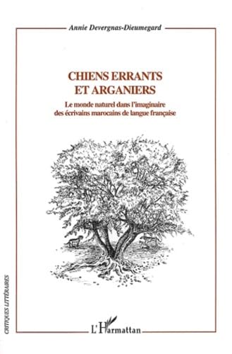 Chiens errants et arganiers : Le monde naturel dans l'imaginaire des écrivains marocains de langue française book