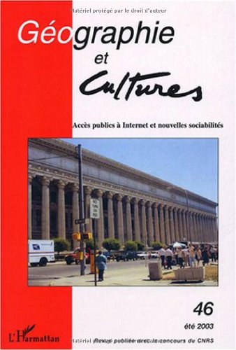Géographie et Cultures, N° 46 Eté 2003 : Accès publics à Internet et nouvelles sociabilités book