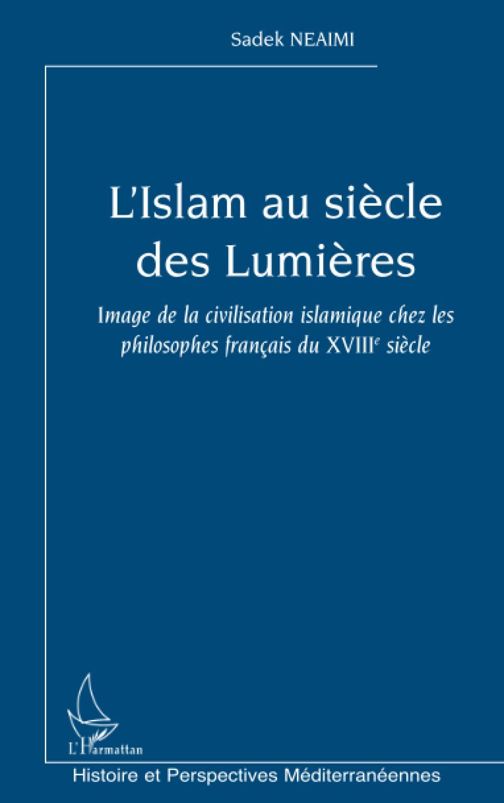 L'Islam au siècle des Lumières: Image de la civilisation islamique chez les philosophes français du XVIIIe siècle book