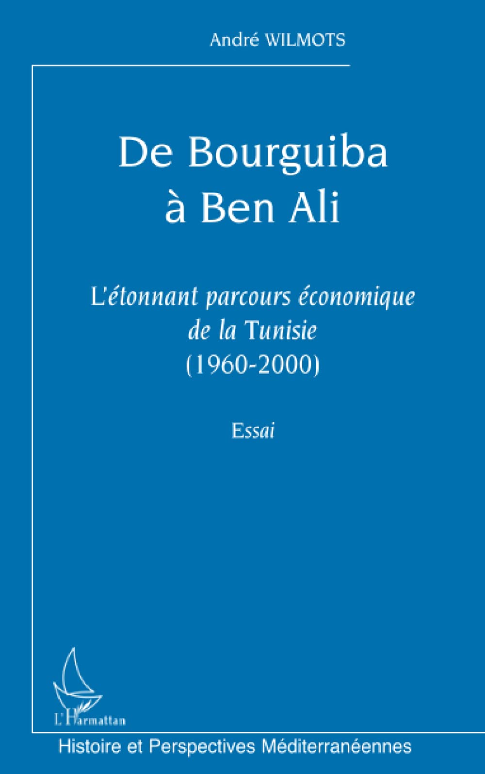 De Bourguiba à Ben Ali: L'étonnant parcours économique de la Tunisie (1960-2000). Essai book