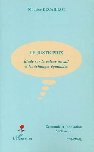 Le juste prix : Etude sur la valeur-travail et les échanges équitables: Étude sur la valeur-travail et les échanges équitables Social Sciences