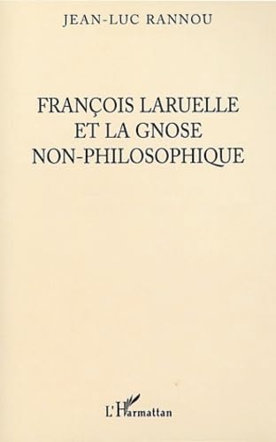 François Laruelle et la gnose non-philosophique book