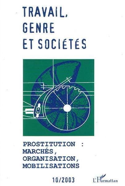 Travail, genre et sociétés, N° 10 / 2003 : Prostitution : marchés, organisation, mobilisations book
