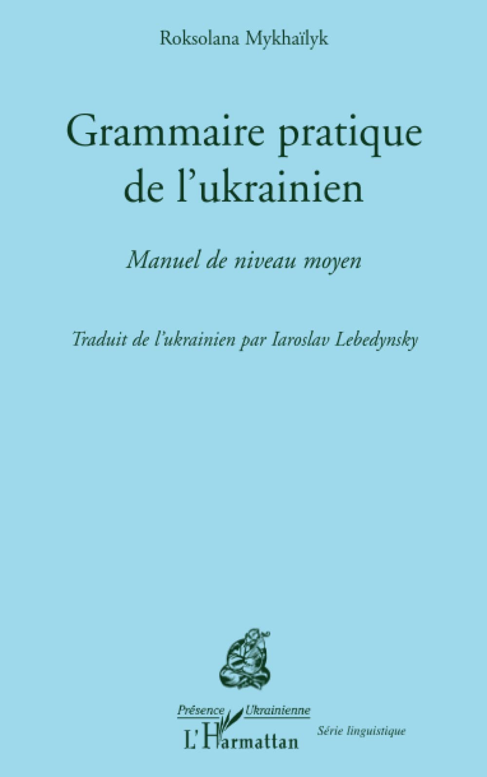 Grammaire pratique de l'Ukrainien: Manuel de niveau moyen Foreign Languages ​​& Dictionaries