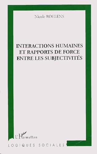 Interactions humaines et rapports de force entre les subjectivités book