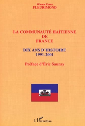 La communauté haïtienne de France : Dix ans d'histoire 1991-2001 Books