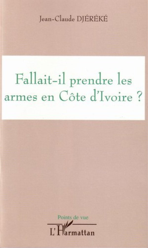 Fallait-il prendre les armes en Côte d'Ivoire ? book