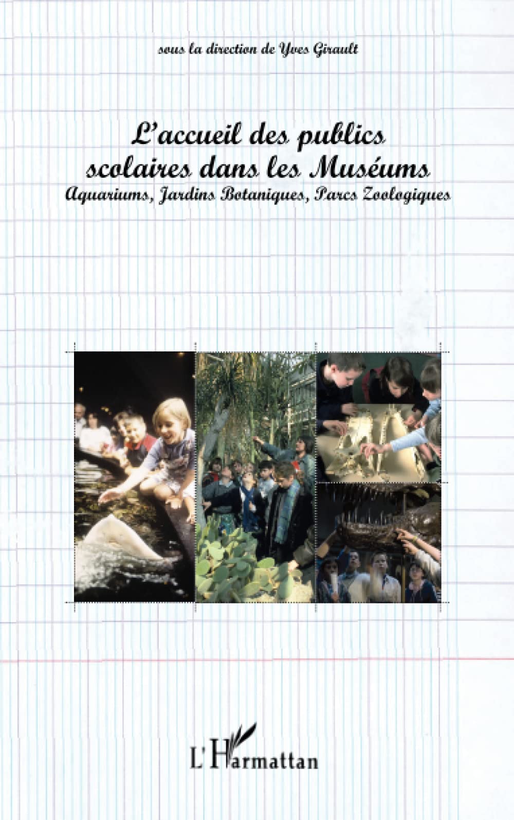 L'accueil des publics scolaires dans les Muséums: Aquariums, jardins botaniques, parcs zoologiques book