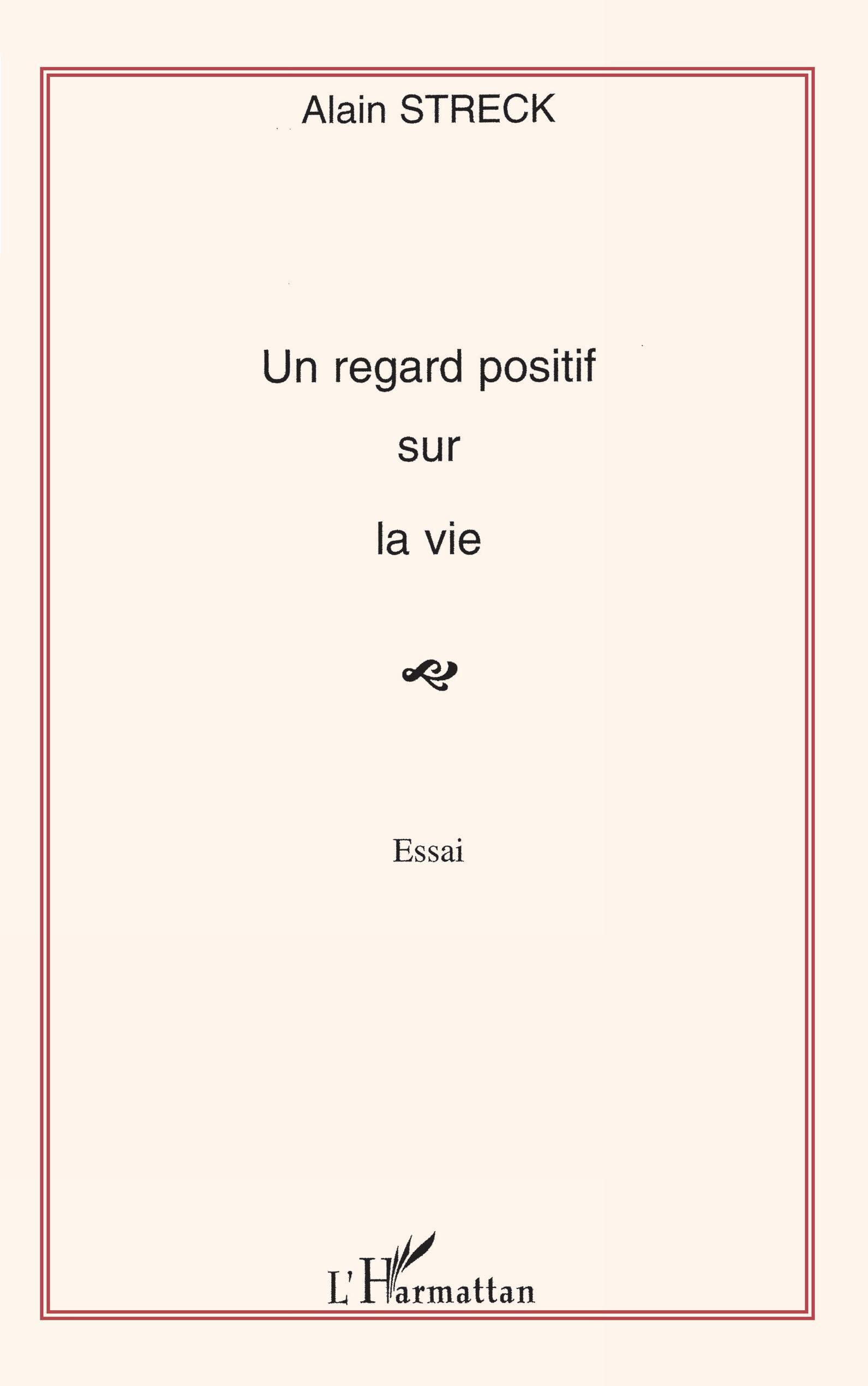Un regard positif sur la vie: Essai Philosophy