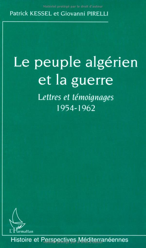 Le peuple algérien et la guerre : Lettres et témoignages 1954-1962 Politics & History