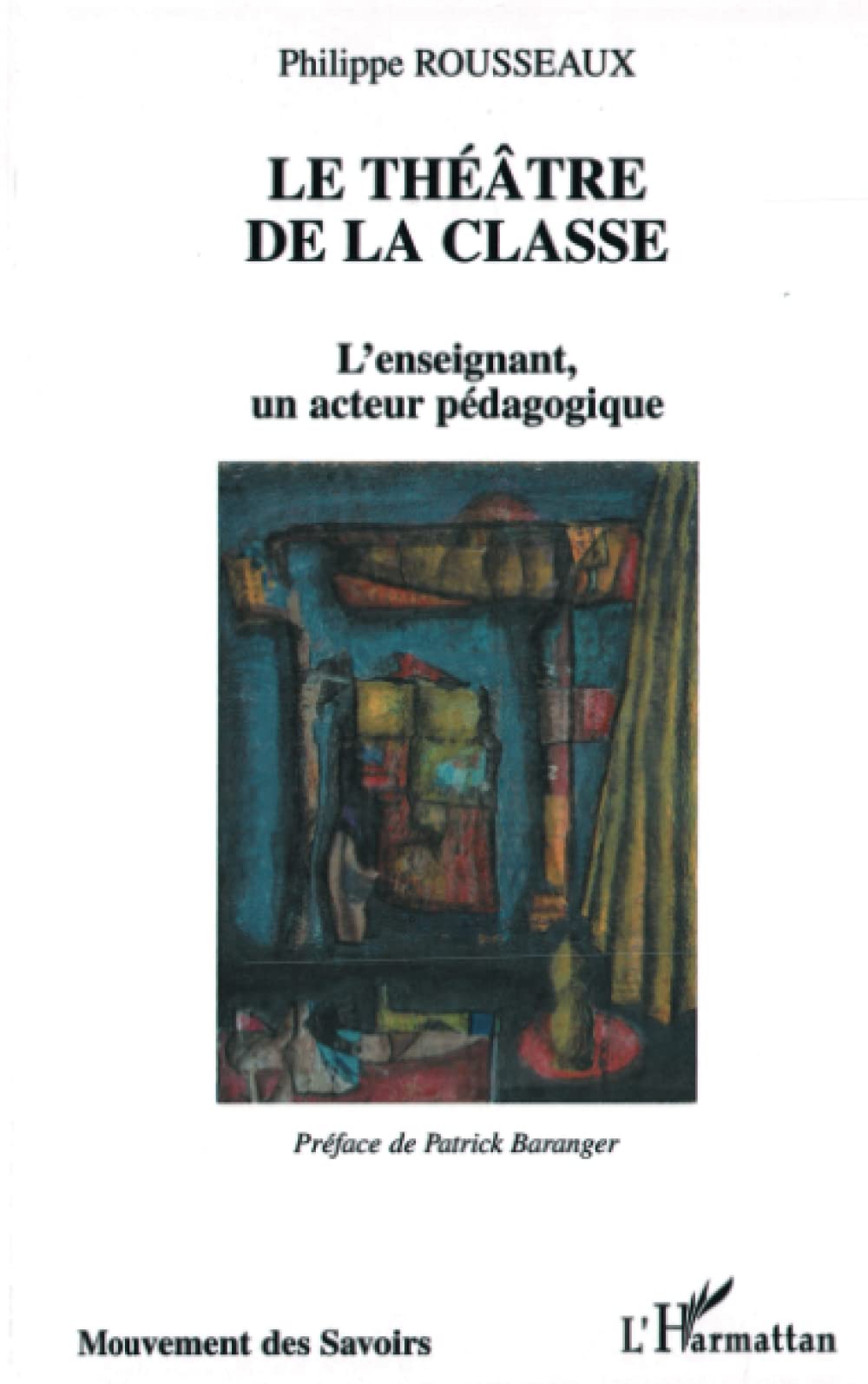 Le théâtre de la classe: L'enseignant, un acteur pédagogique Learning & Reference