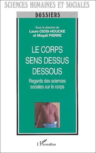 Le corps sens dessus dessous : Regards des sciences sociales sur le corps Social Sciences