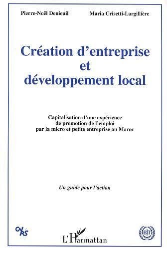 Création d'entreprise et développement local : Capitalisation d'une expérience de promotion de l'emploi par la micro et petite entreprise au Maroc book