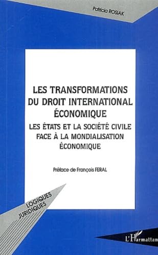 Les transformations du droit international économique : Les Etats et la Société civile face à la mondialisation économique book