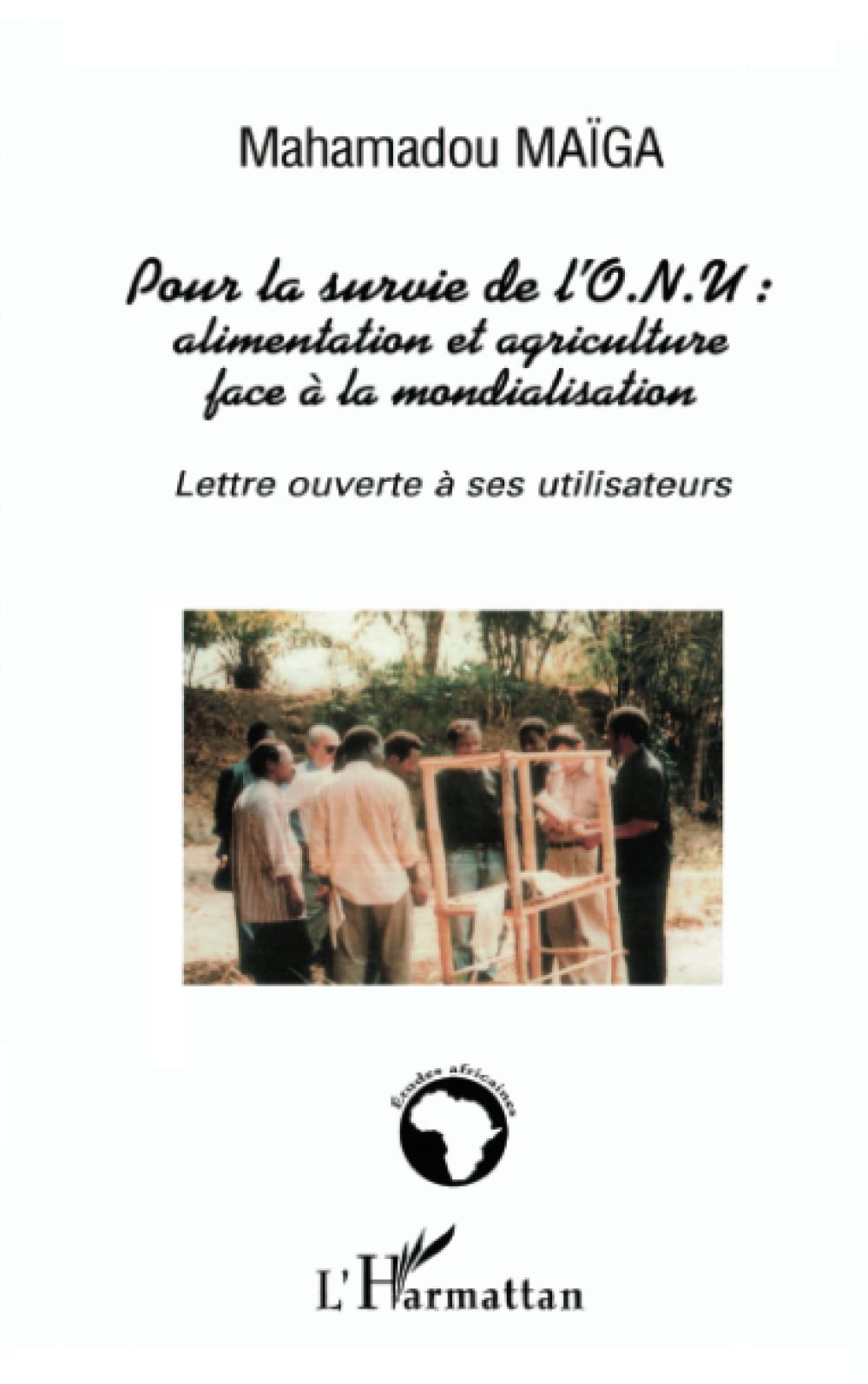 Pour la survie de l'O.N.U. alimentation et agriculture face à la mondialisation: Lettre ouverte à ses utilisateurs book